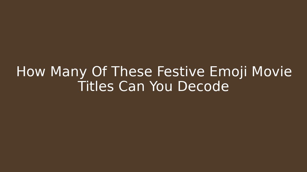 How Many Of These Festive Emoji Movie Titles Can You Decode