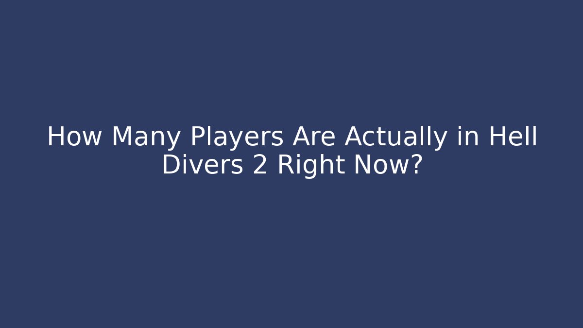 How Many Players Are Actually in Hell Divers 2 Right Now?