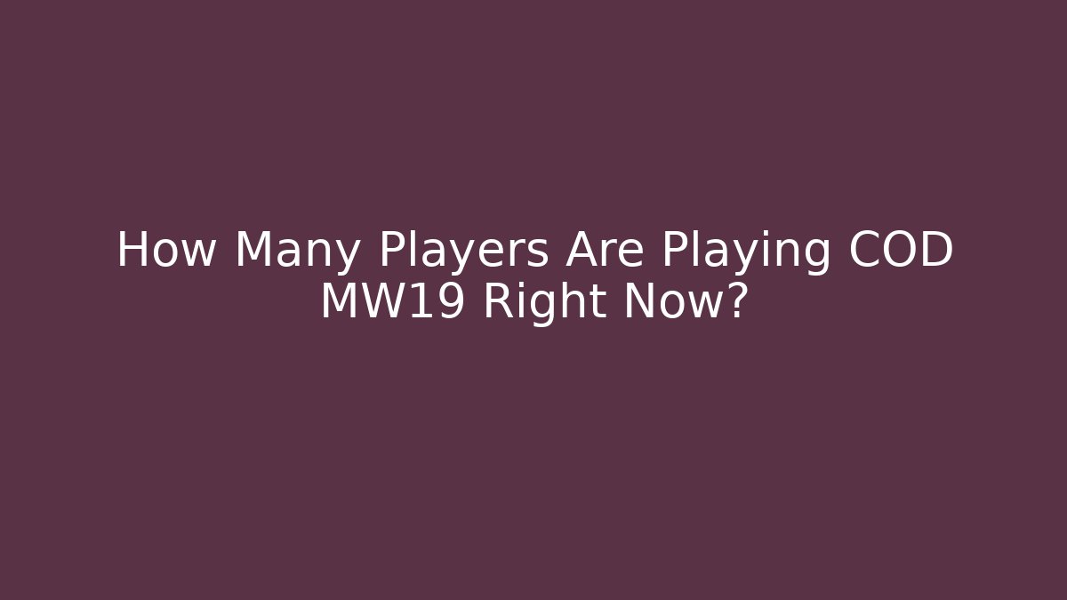 How Many Players Are Playing COD MW19 Right Now?