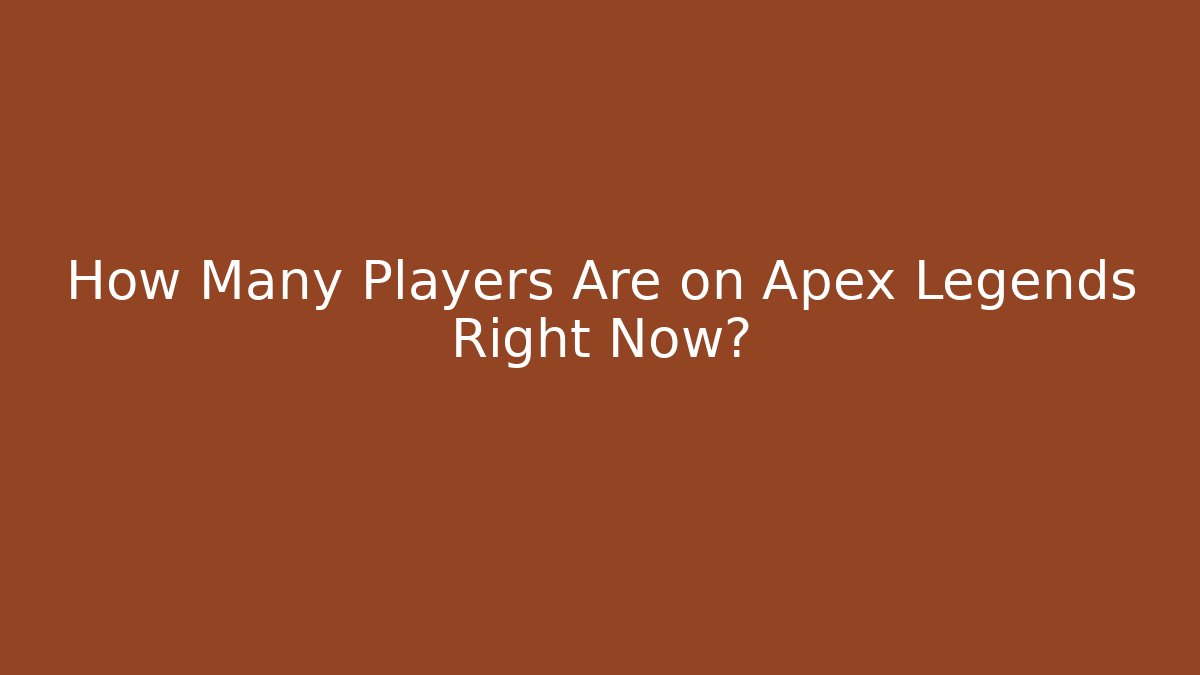 How Many Players Are on Apex Legends Right Now?