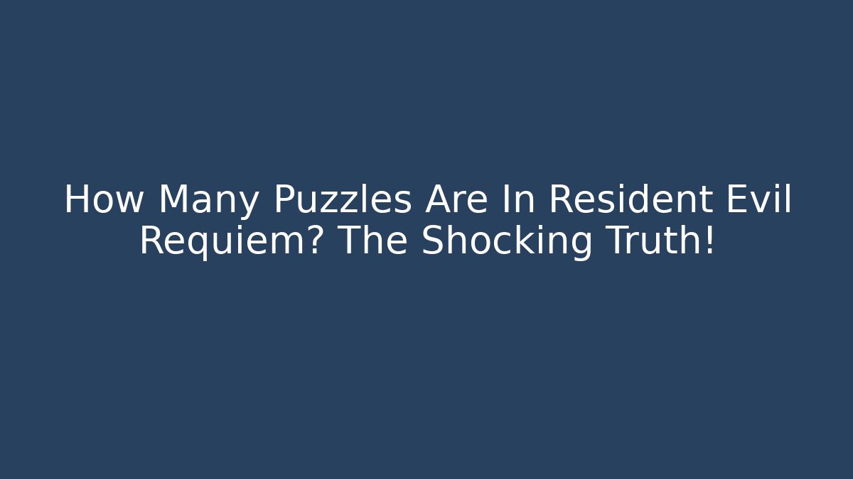 How Many Puzzles Are In Resident Evil Requiem? The Shocking Truth!