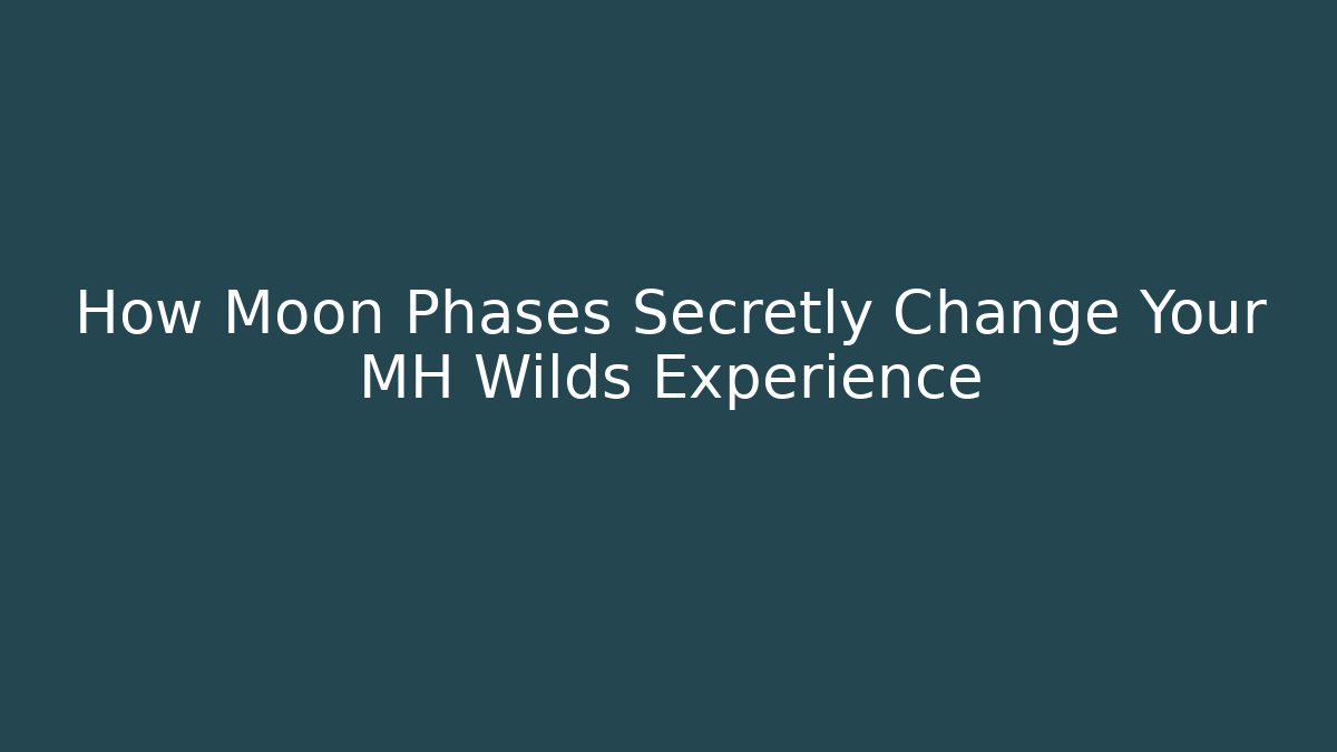 How Moon Phases Secretly Change Your MH Wilds Experience