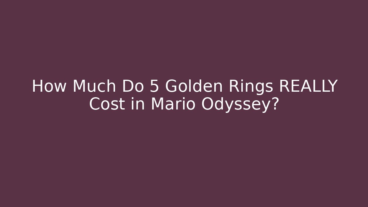How Much Do 5 Golden Rings REALLY Cost in Mario Odyssey?