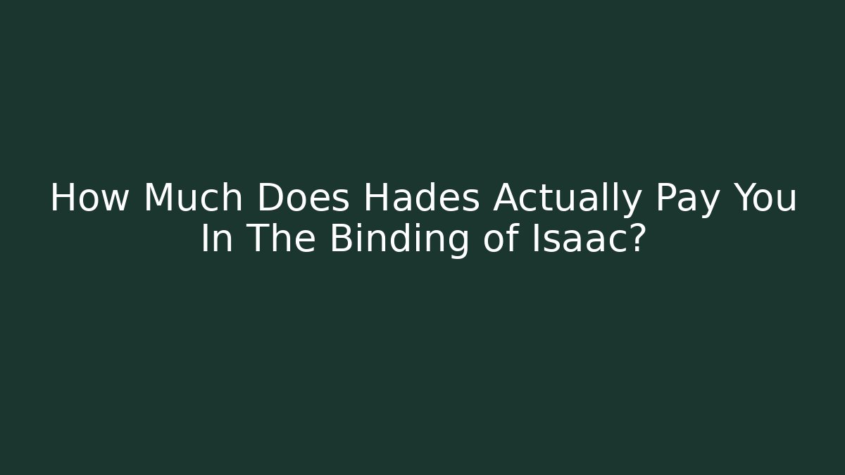 How Much Does Hades Actually Pay You In The Binding of Isaac?
