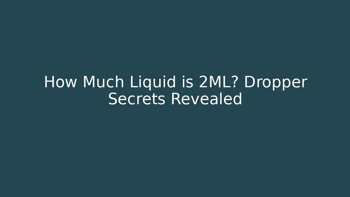 How Much Liquid is 2ML? Dropper Secrets Revealed