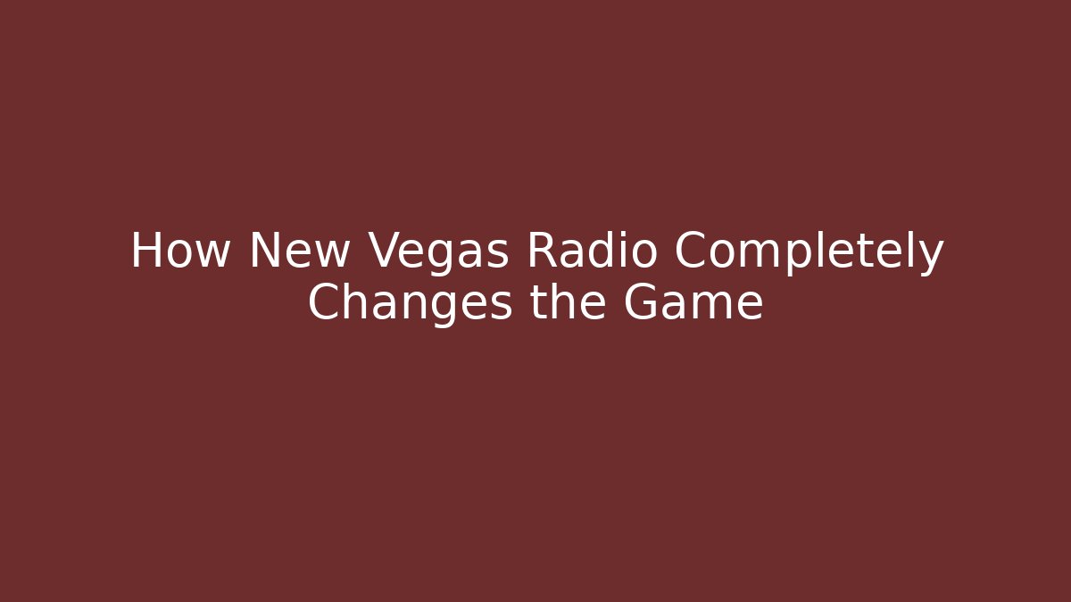 How New Vegas Radio Completely Changes the Game