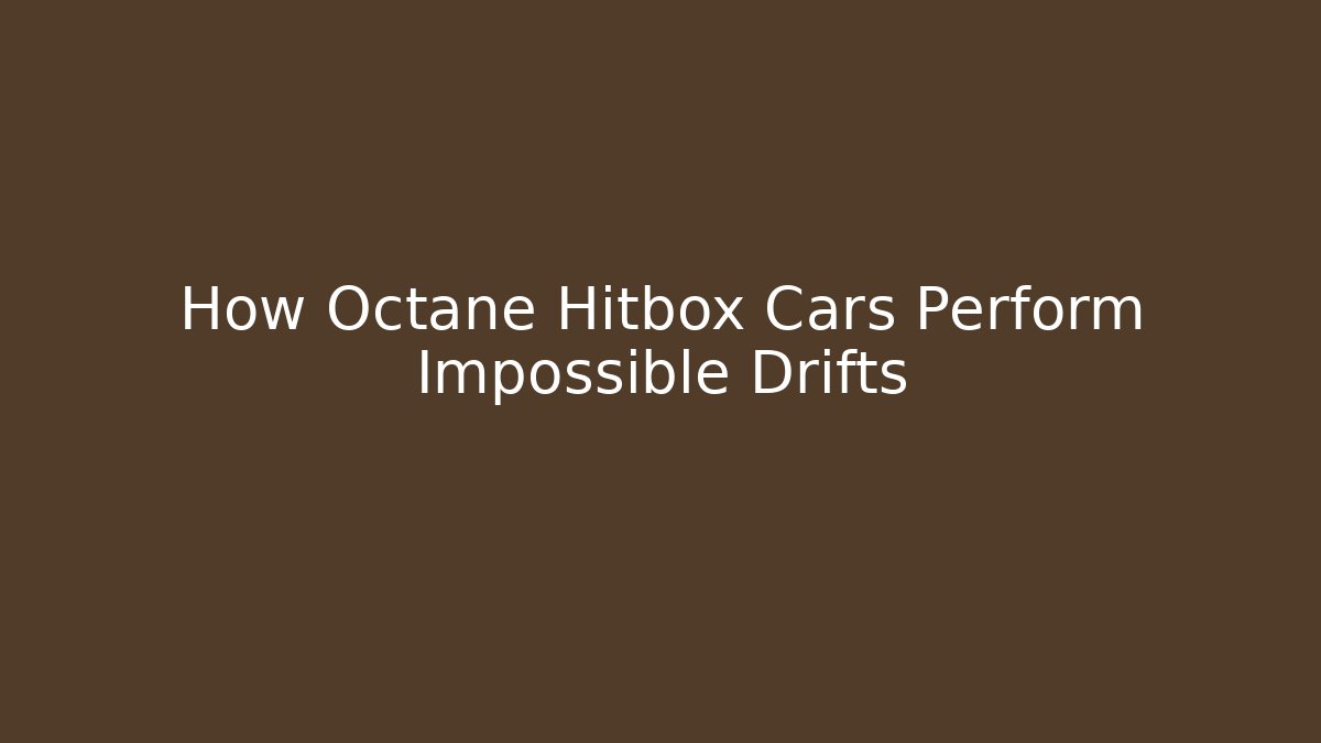 How Octane Hitbox Cars Perform Impossible Drifts - Create More Assets
