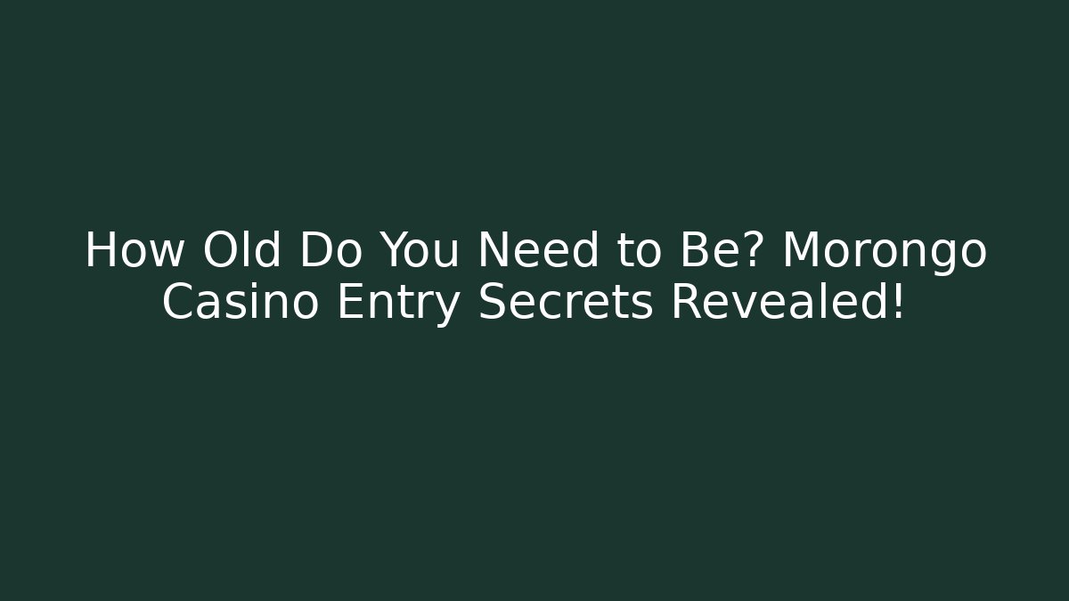 How Old Do You Need to Be? Morongo Casino Entry Secrets Revealed!