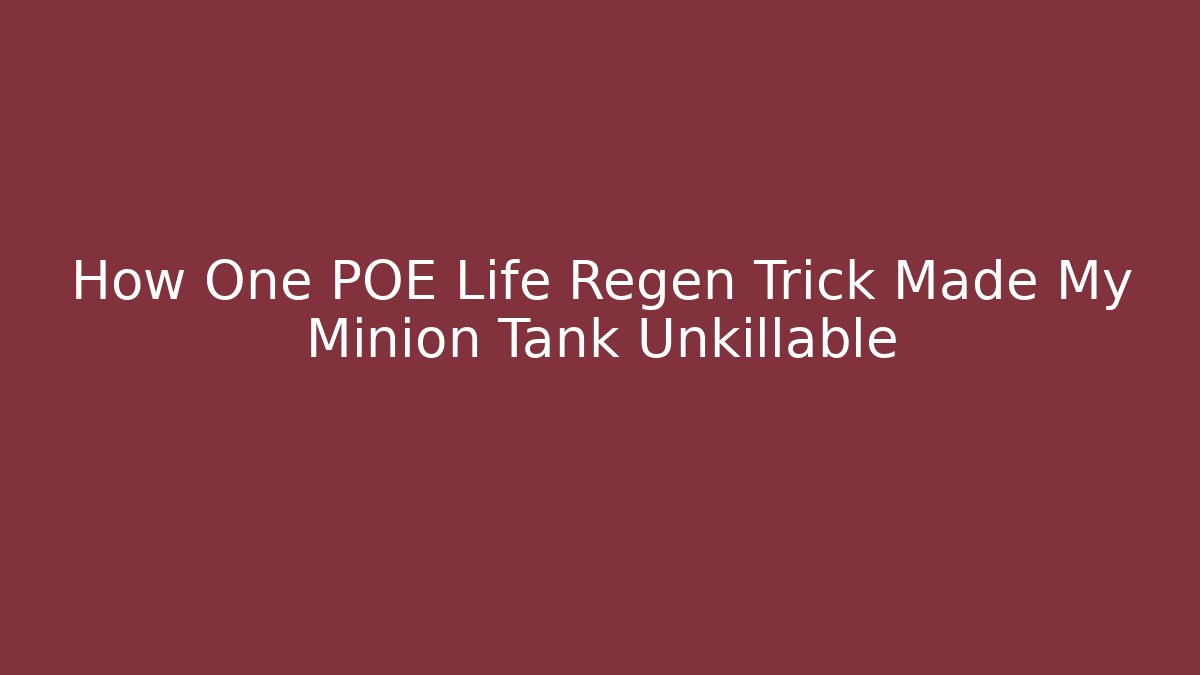 How One POE Life Regen Trick Made My Minion Tank Unkillable