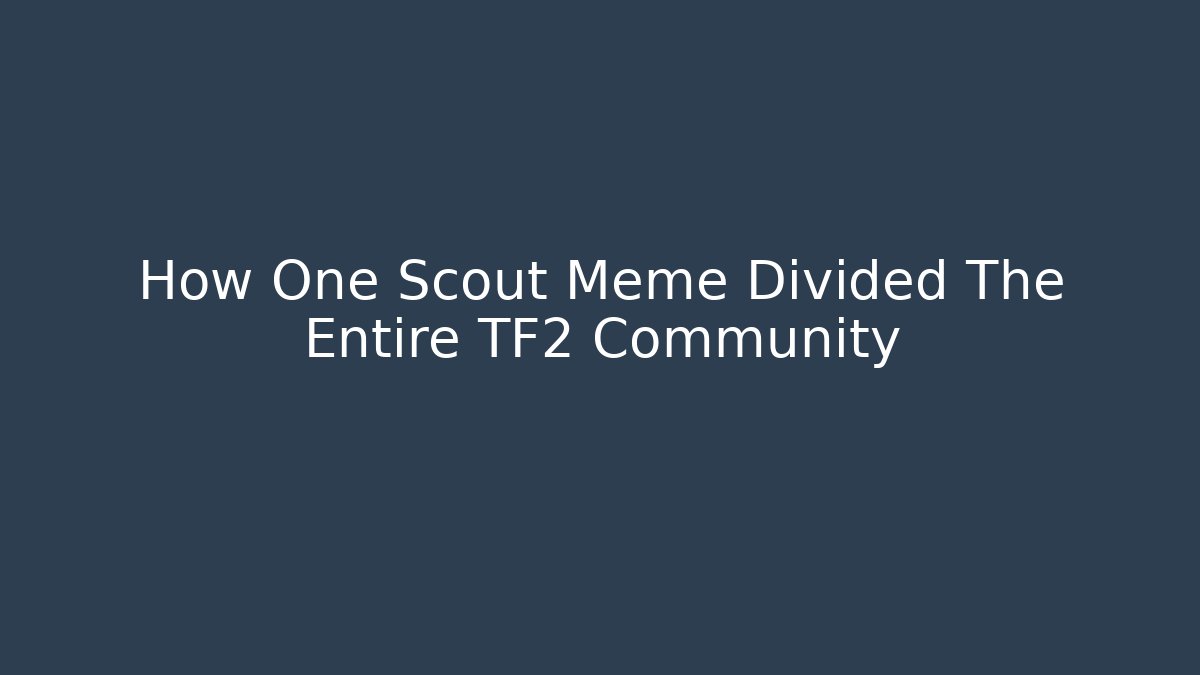 How One Scout Meme Divided The Entire TF2 Community