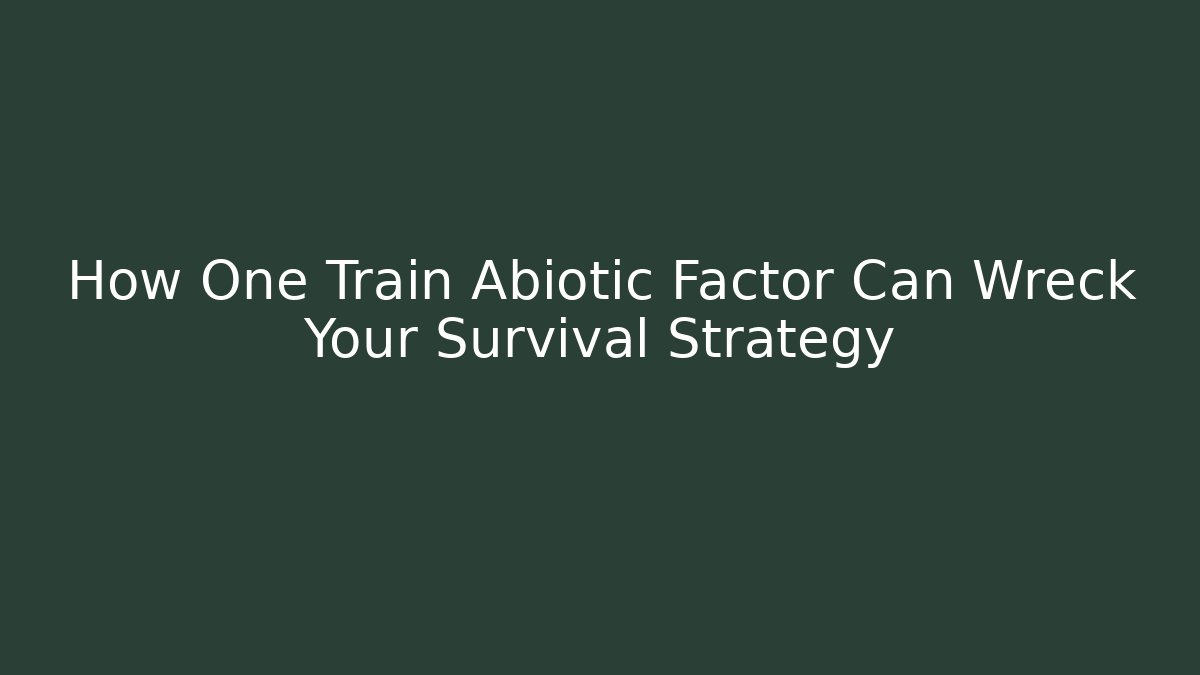 How One Train Abiotic Factor Can Wreck Your Survival Strategy