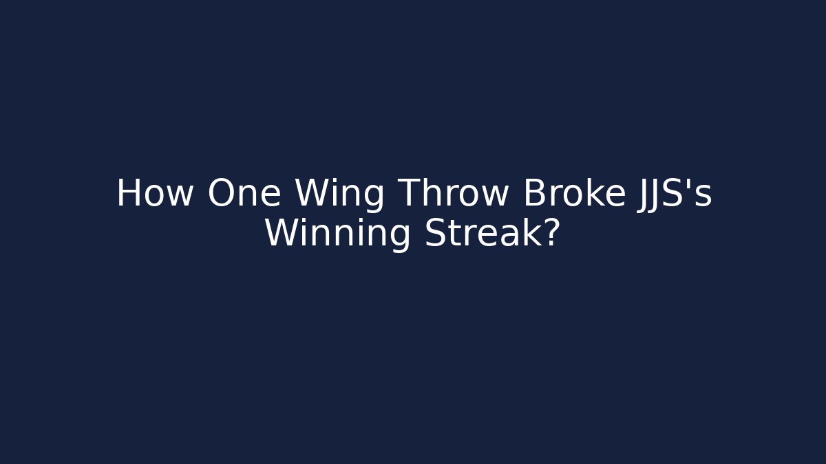How One Wing Throw Broke JJS's Winning Streak?