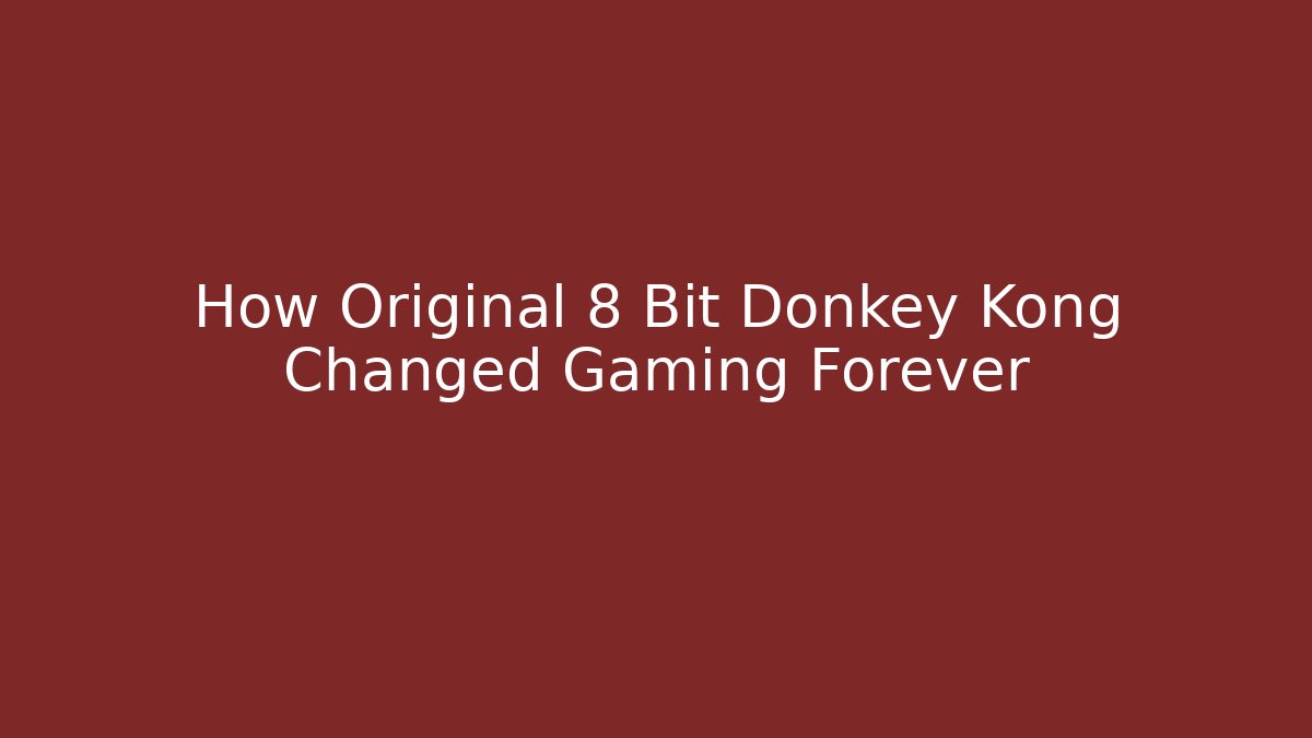 How Original 8 Bit Donkey Kong Changed Gaming Forever