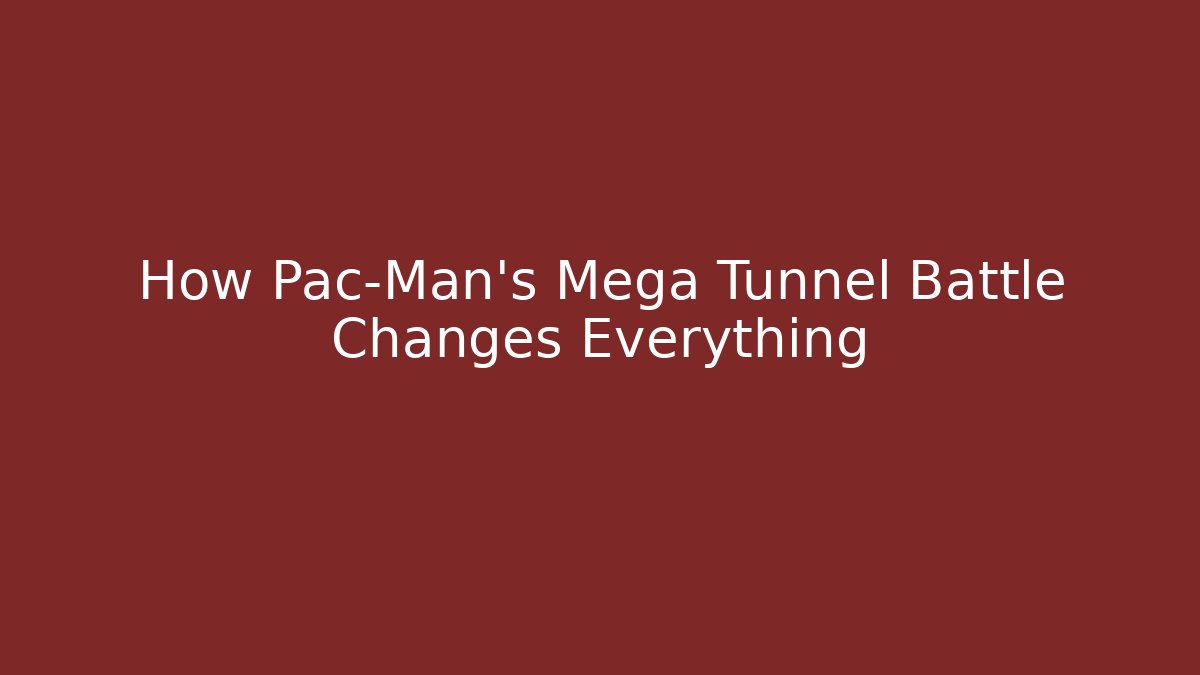 How Pac-Man's Mega Tunnel Battle Changes Everything