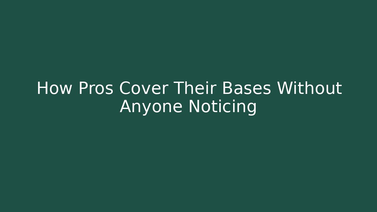 How Pros Cover Their Bases Without Anyone Noticing - Create More Assets