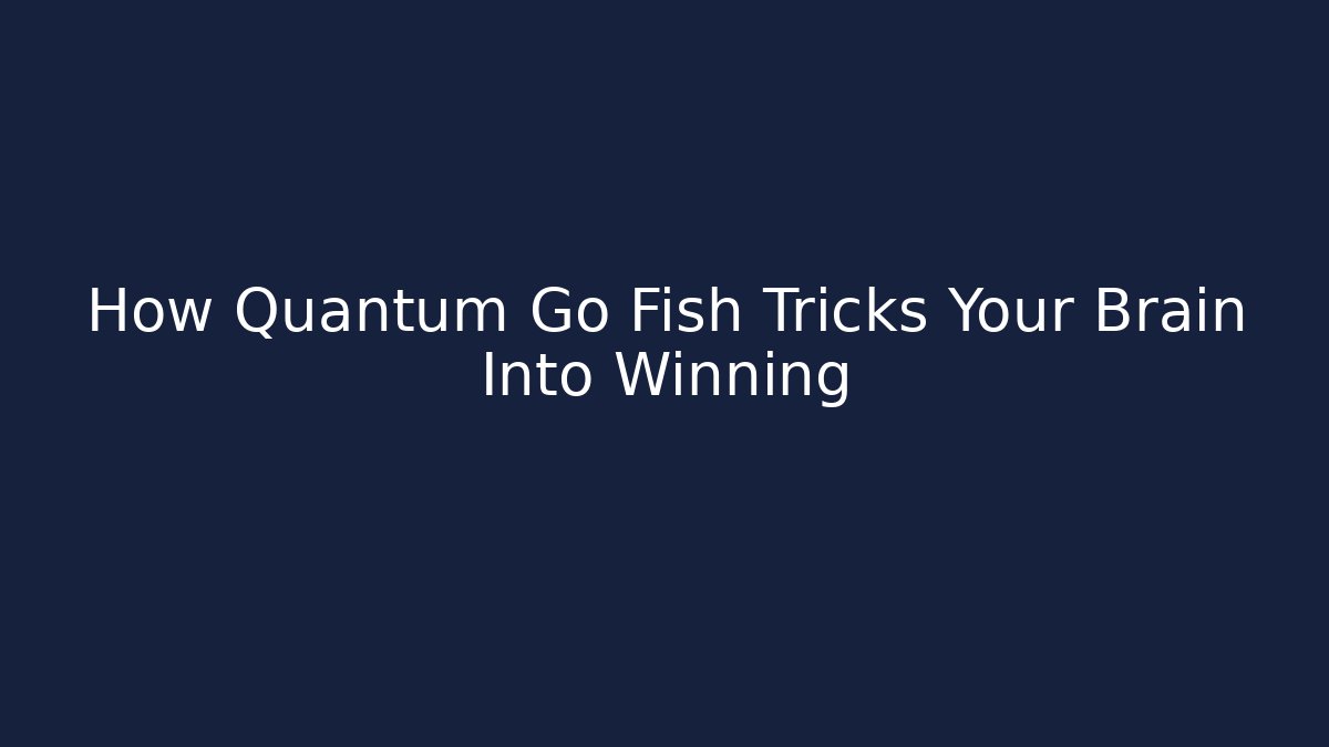 How Quantum Go Fish Tricks Your Brain Into Winning