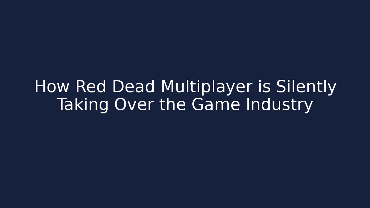 How Red Dead Multiplayer is Silently Taking Over the Game Industry