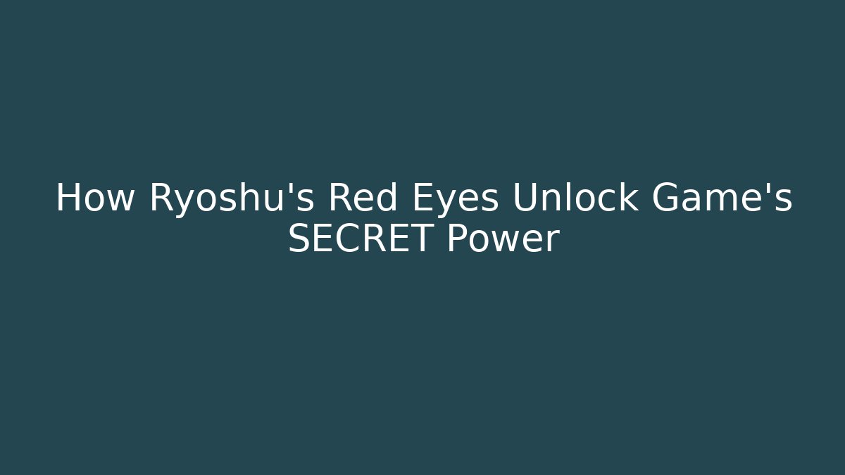 How Ryoshu's Red Eyes Unlock Game's SECRET Power