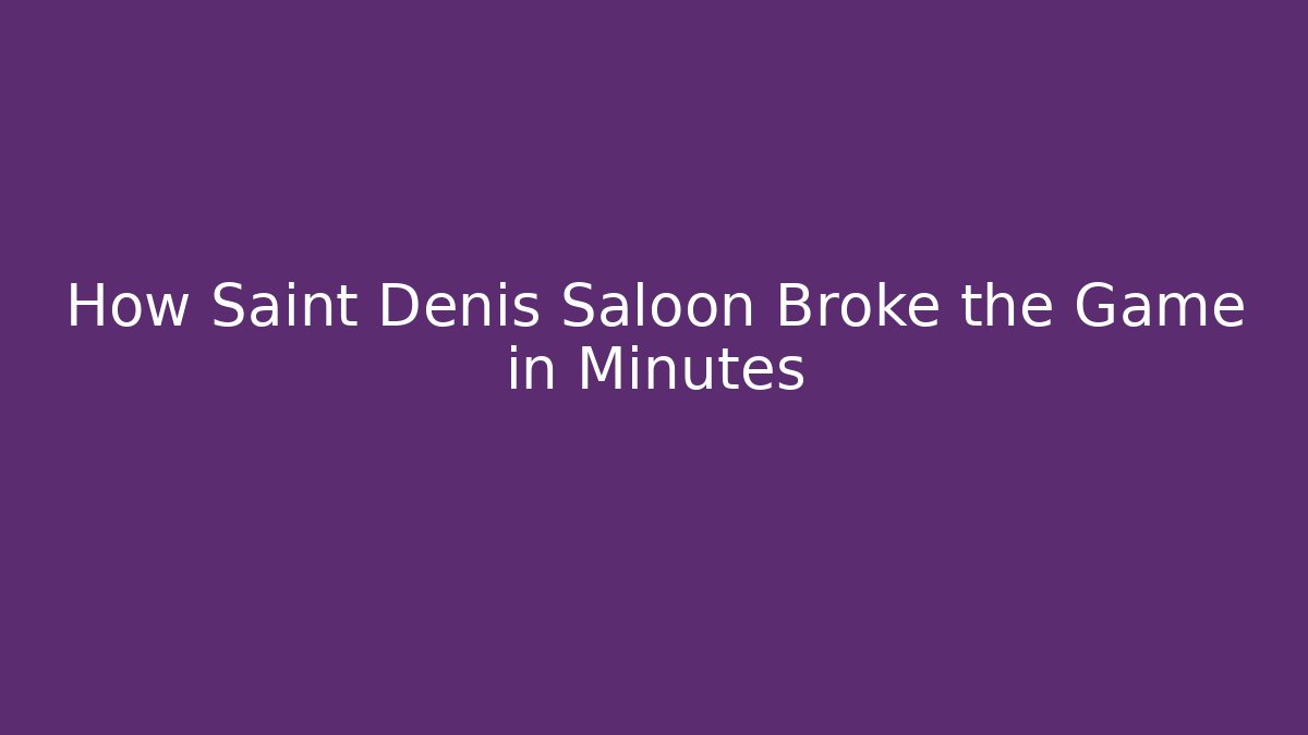 How Saint Denis Saloon Broke the Game in Minutes