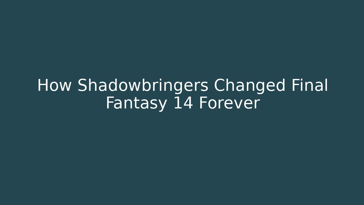 How Shadowbringers Changed Final Fantasy 14 Forever - Create More Assets