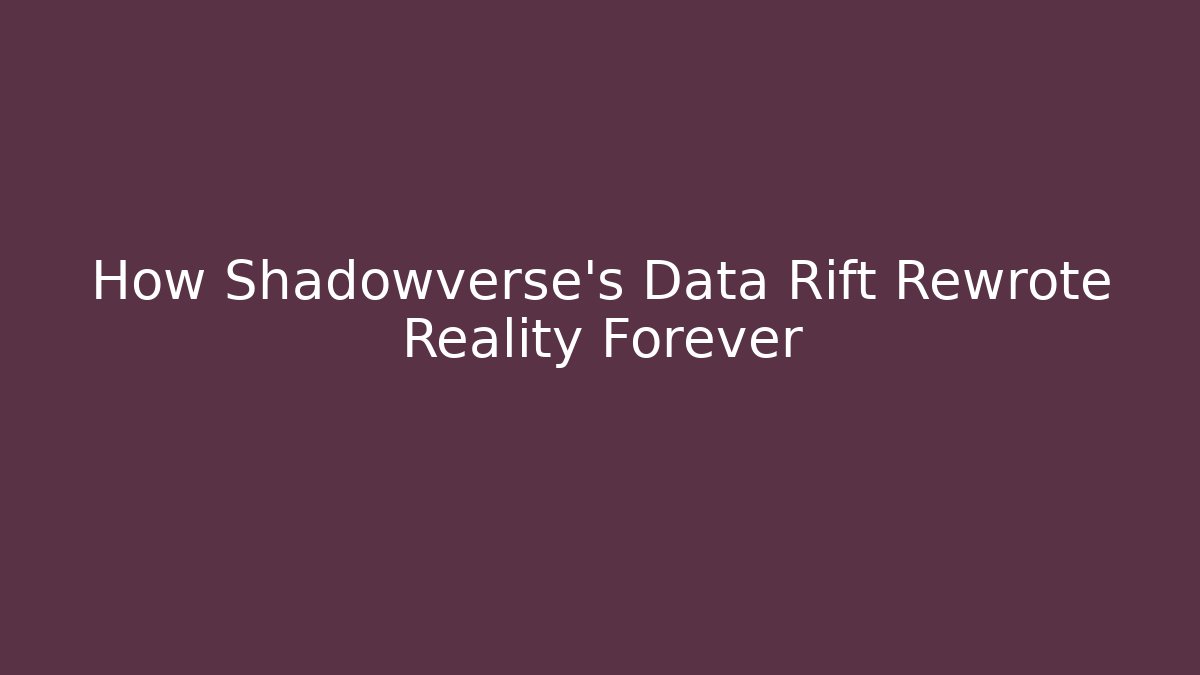 How Shadowverse's Data Rift Rewrote Reality Forever - Create More Assets