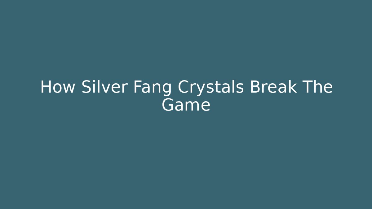 How Silver Fang Crystals Break The Game
