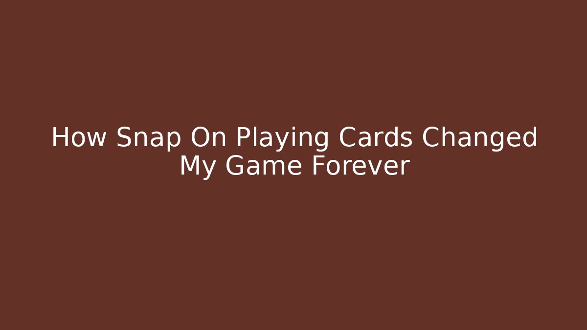 How Snap On Playing Cards Changed My Game Forever - Create More Assets