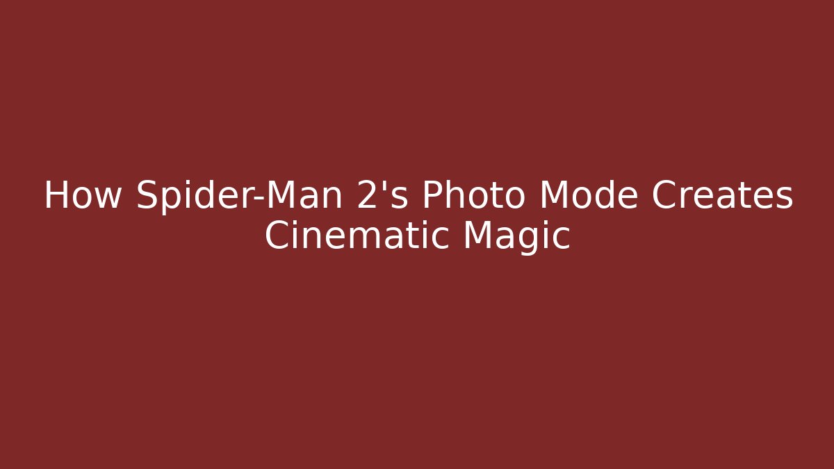 How Spider-Man 2’s Photo Mode Creates Cinematic Magic - Create More Assets