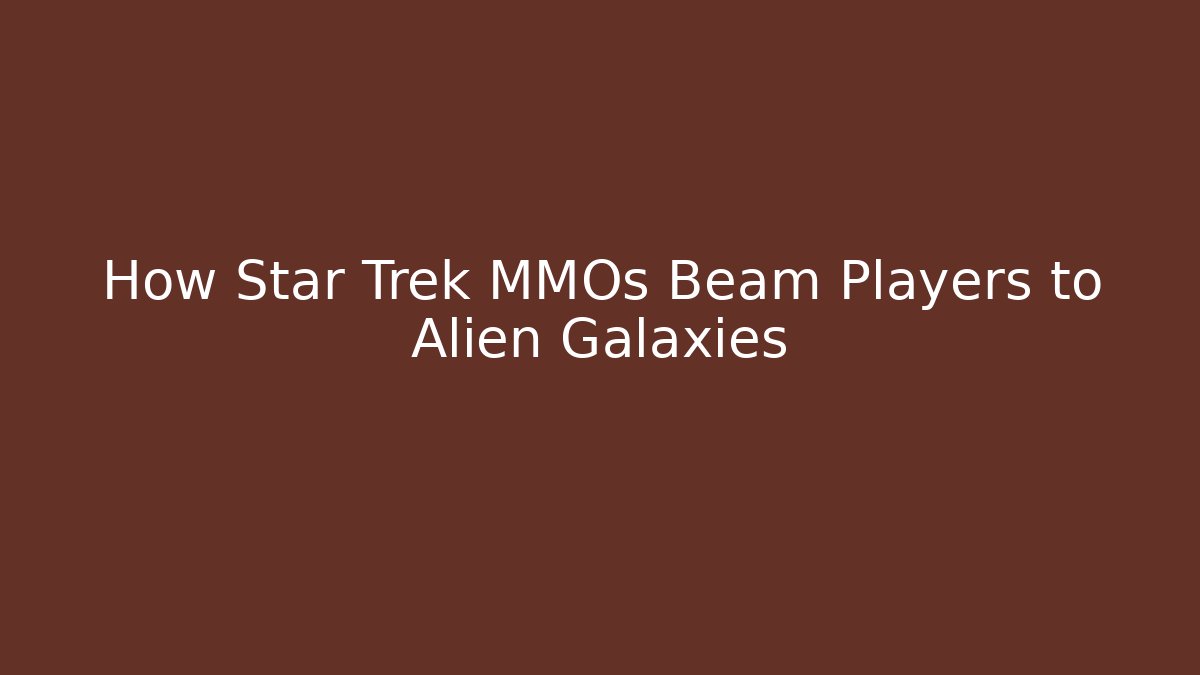 How Star Trek MMOs Beam Players to Alien Galaxies