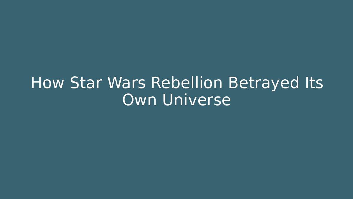 How Star Wars Rebellion Betrayed Its Own Universe