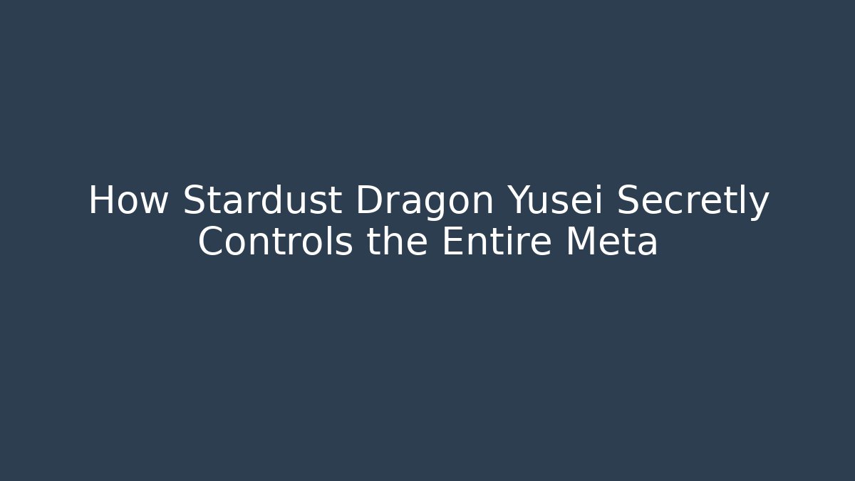 How Stardust Dragon Yusei Secretly Controls the Entire Meta