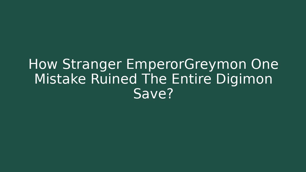 How Stranger EmperorGreymon One Mistake Ruined The Entire Digimon Save?
