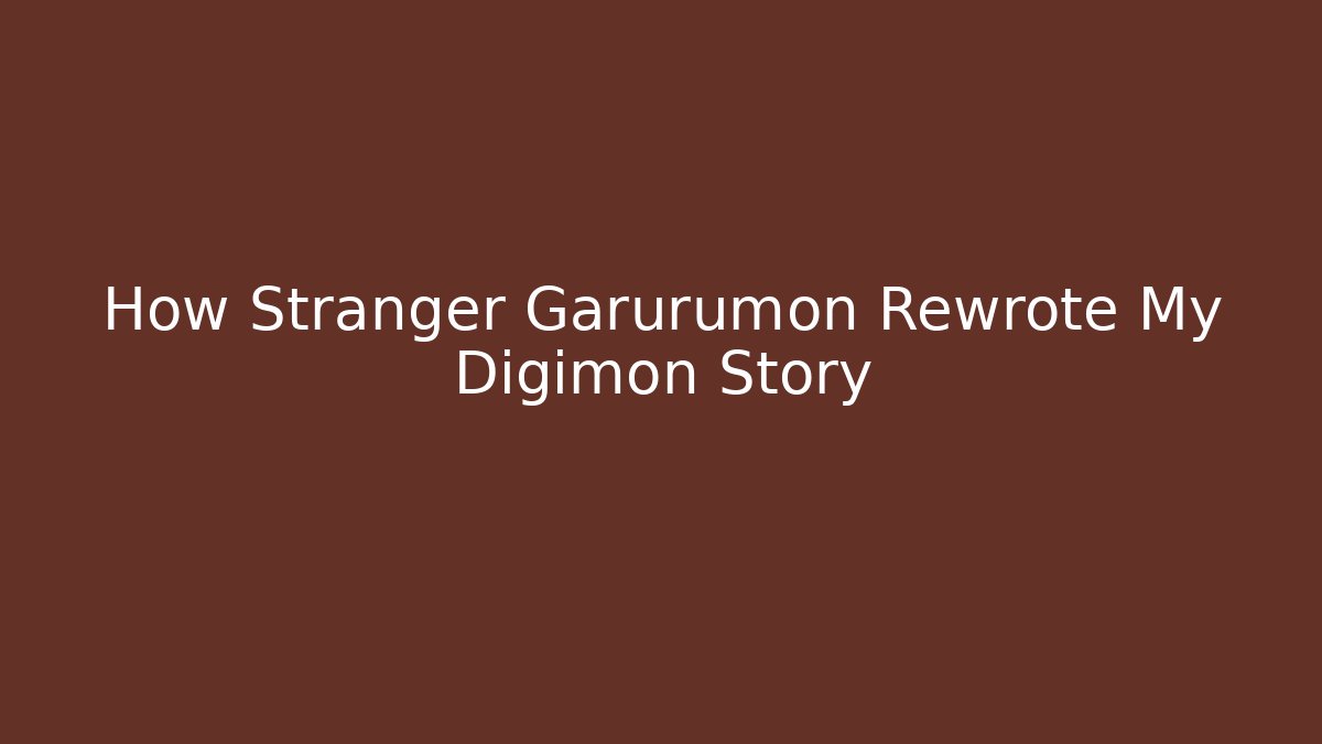 How Stranger Garurumon Rewrote My Digimon Story