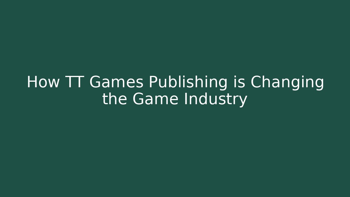How TT Games Publishing is Changing the Game Industry