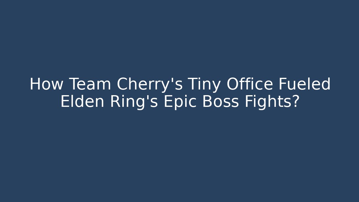 How Team Cherry’s Tiny Office Fueled Elden Ring’s Epic Boss Fights?