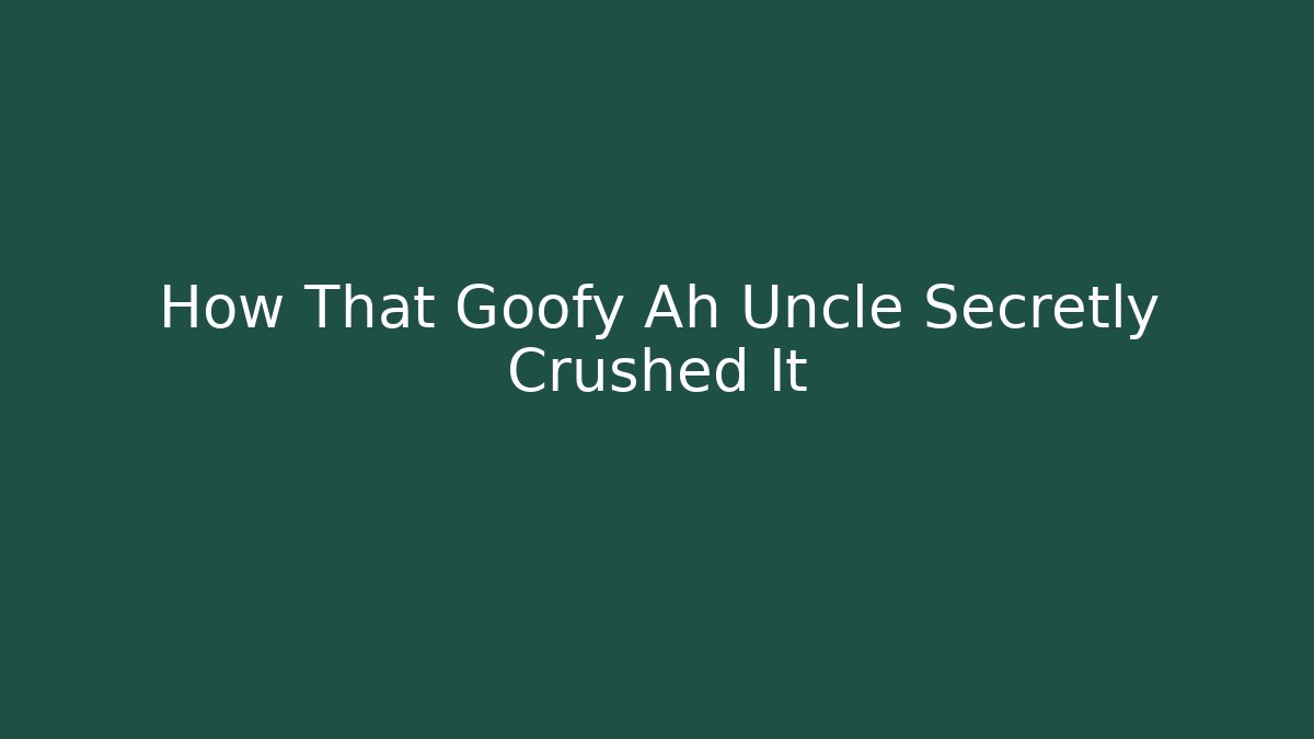 How That Goofy Ah Uncle Secretly Crushed It - Create More Assets