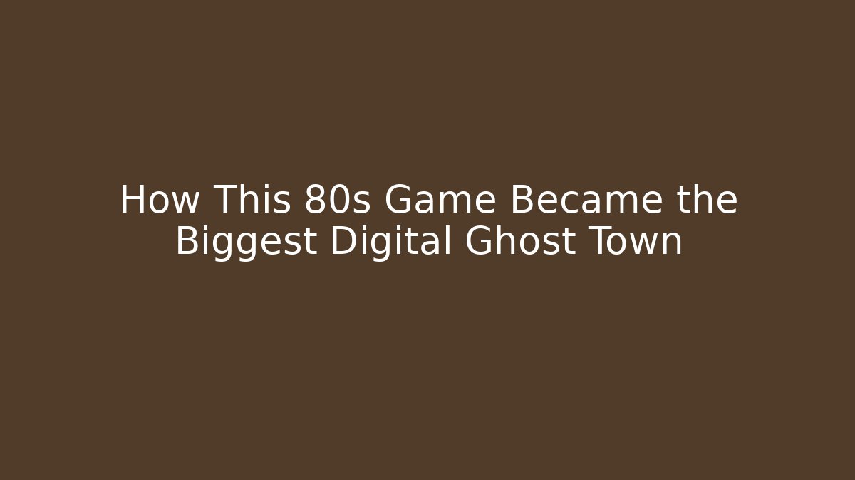 How This 80s Game Became the Biggest Digital Ghost Town