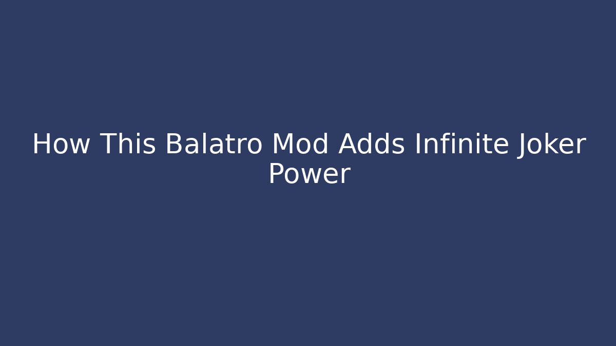 How This Balatro Mod Adds Infinite Joker Power