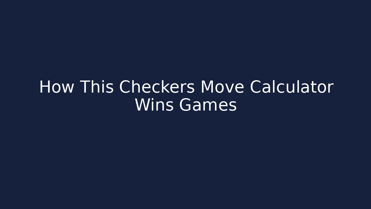 How This Checkers Move Calculator Wins Games