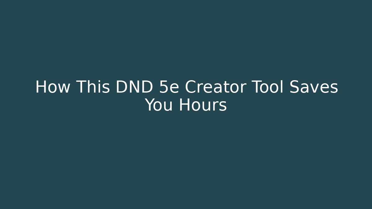 How This DND 5e Creator Tool Saves You Hours - Create More Assets