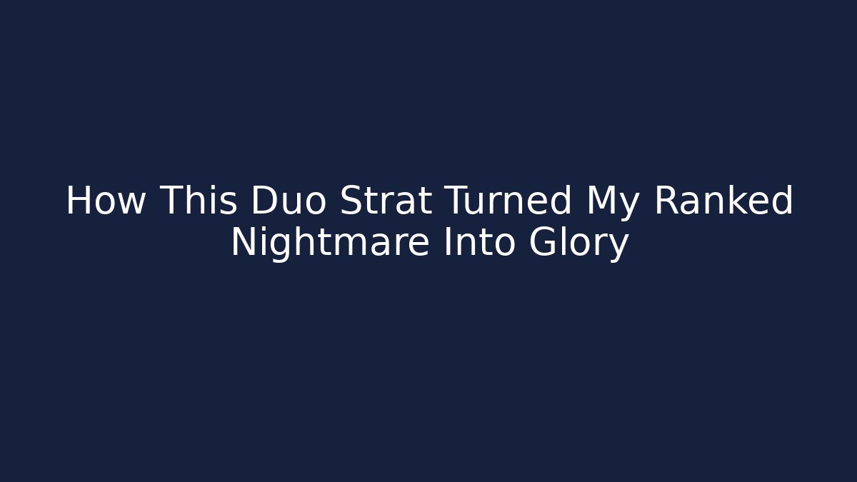 How This Duo Strat Turned My Ranked Nightmare Into Glory - Create More Assets