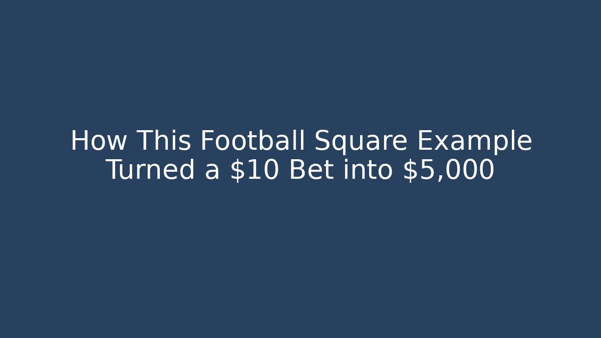 How This Football Square Example Turned a $10 Bet into $5,000