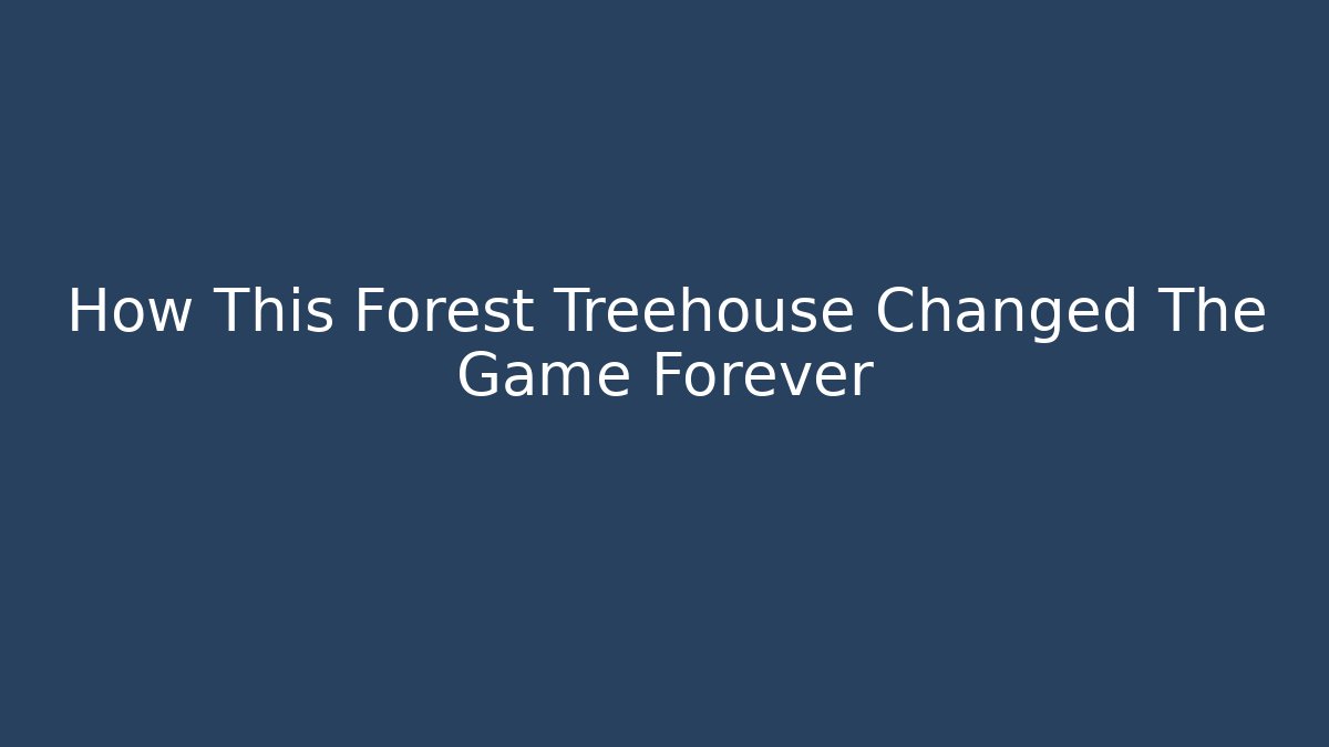 How This Forest Treehouse Changed The Game Forever - Create More Assets
