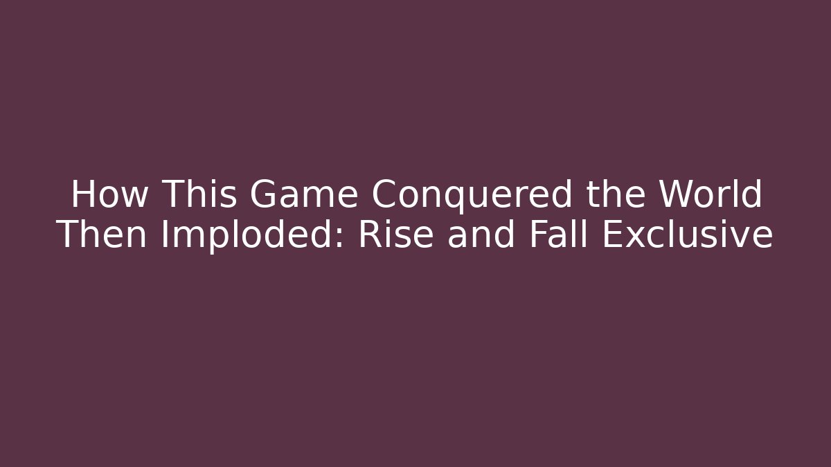 How This Game Conquered the World Then Imploded: Rise and Fall Exclusive