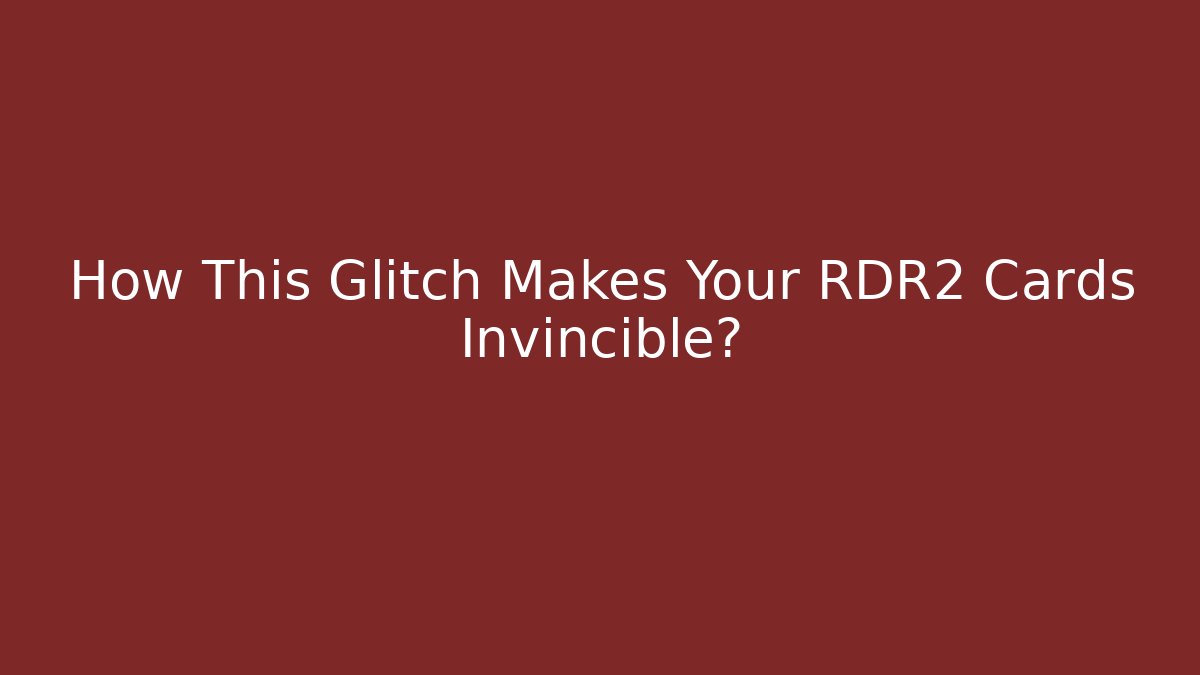 How This Glitch Makes Your RDR2 Cards Invincible? - Create More Assets