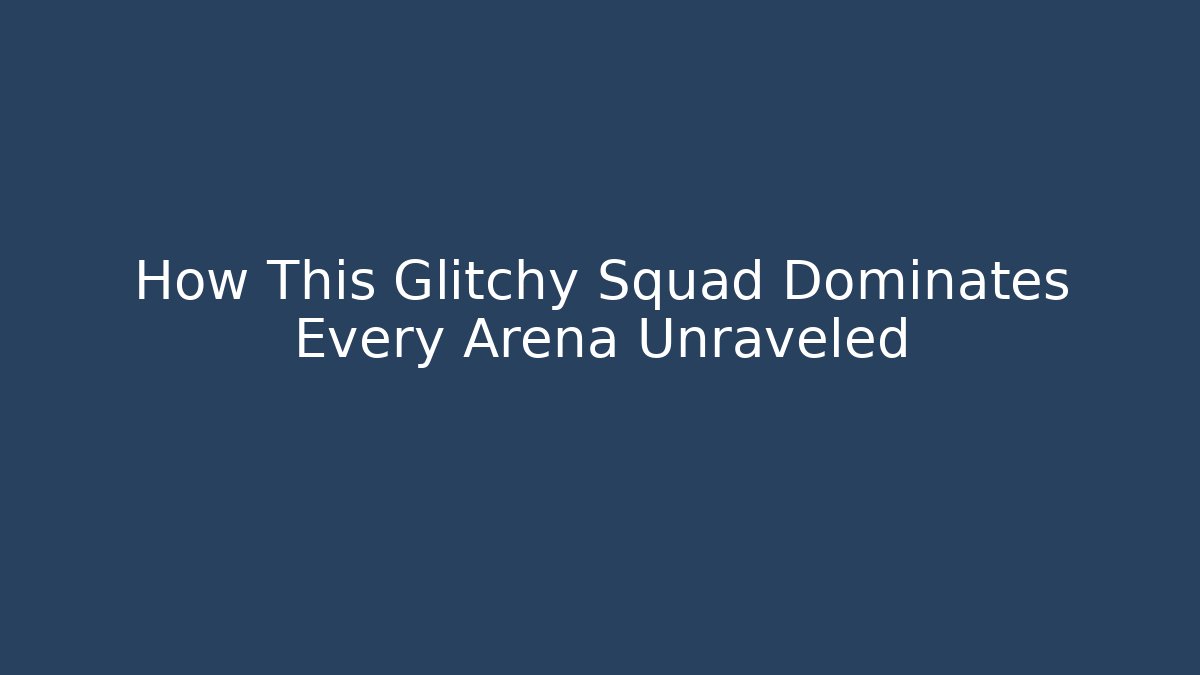 How This Glitchy Squad Dominates Every Arena Unraveled