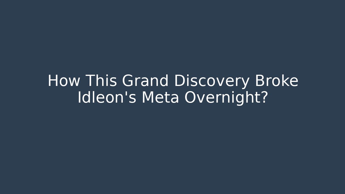 How This Grand Discovery Broke Idleon's Meta Overnight?