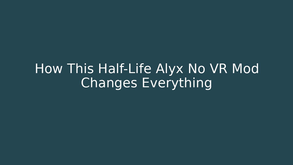 How This Half-Life Alyx No VR Mod Changes Everything - Create More Assets