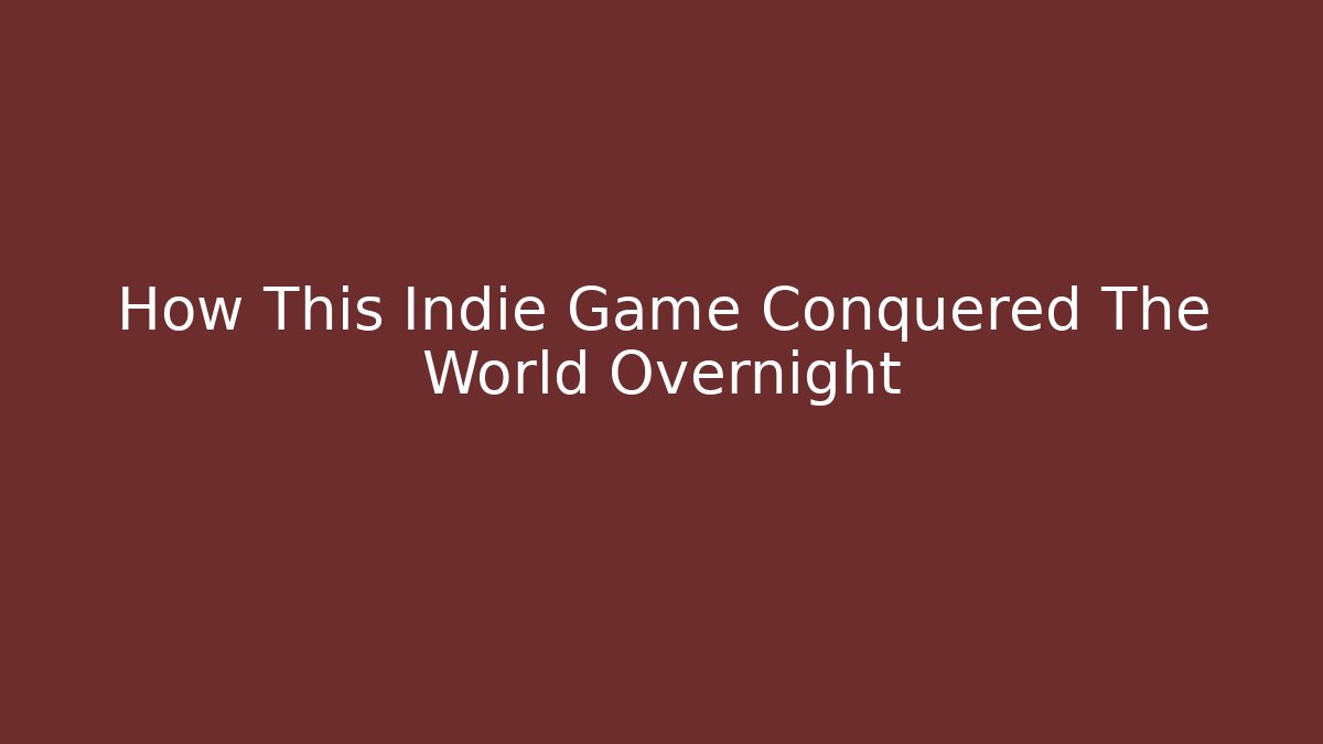 How This Indie Game Conquered The World Overnight