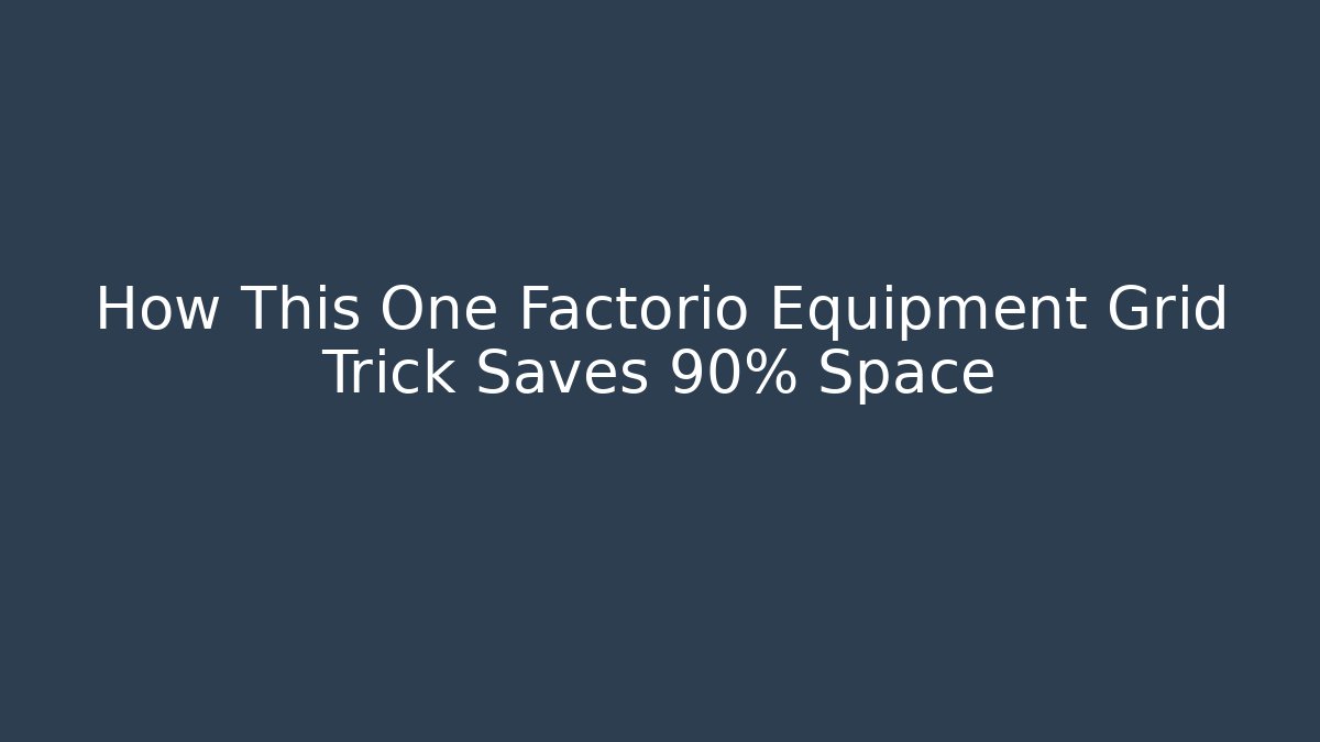 How This One Factorio Equipment Grid Trick Saves 90% Space